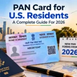PAN Card for U.S. Residents: A Complete Guide For 2026 PAN number obtaining guide for U.S. applicants